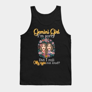 Gemini Girl I_m Sorry Did I Roll My Eyes Out Loud T shirt Tank Top